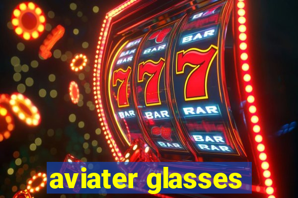 aviater glasses